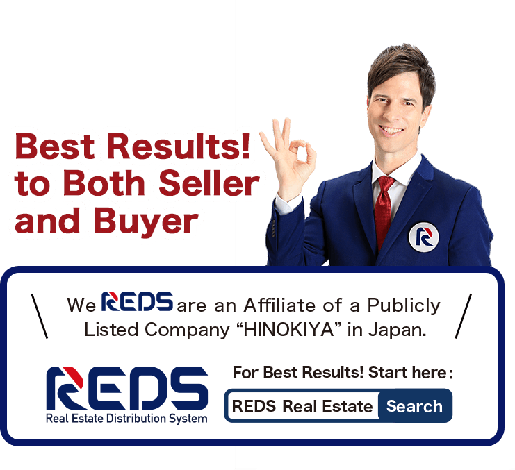 Best Results! to Both Seller and Buyer | We REDS are an Affiliate of a Publicly Listed Company “HINOKIYA” in Japan.